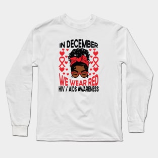 AIDS HIV Awareness Afro Black Girl Shirt, In December We Wear Red Long Sleeve T-Shirt